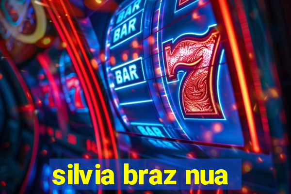 silvia braz nua